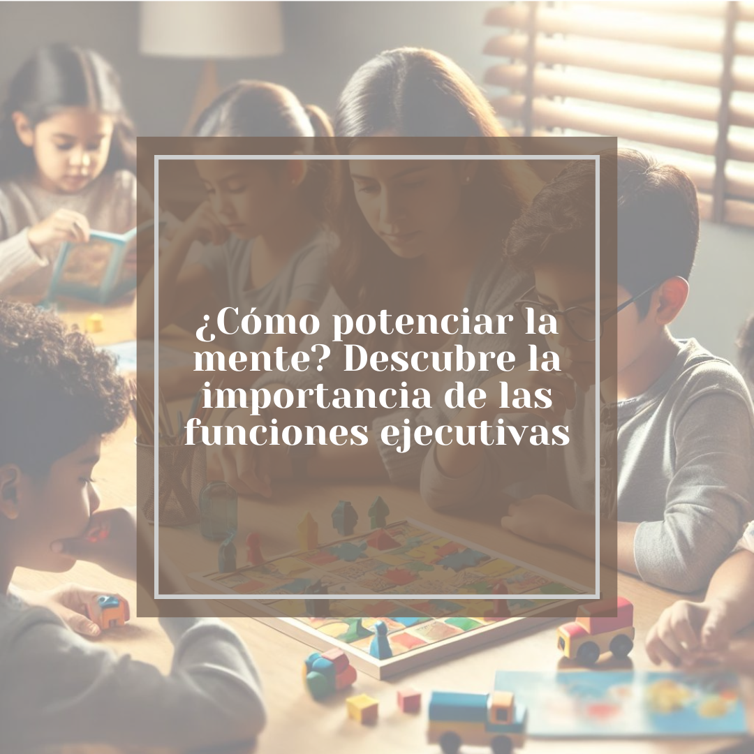 Desarrollo de funciones ejecutivas en niños y adolescentes